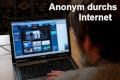 Anonym durchs Internet: So verwischen Sie Standort & IP-Adresse