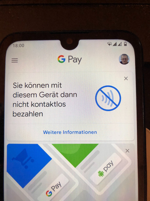 Man kann Google Pay installieren, seine Kreditkarte einhngen (mit Code-SMS besttigen) und erfhrt dann: Geht nicht, weil kein NFC vorhanden